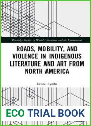 Roads, Mobility, and Violence in Indigenous Literature and Art from North America (Routledge Studies in World Literatures and the Environment)