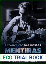 A Composicao das Nossas Mentiras (Entre Desastres e Estrelas Livro 1)