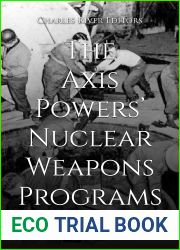 The Axis Powers| Nuclear Weapons Programs: The History of Germany and Japan|s Efforts to Build an Atomic Bomb during World War II