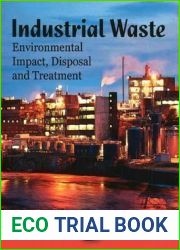 Industrial Waste: Environmental Impact, Disposal and Treatment