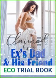 Claimed by my Ex|s Dad and His Friend (Eggplant Canyon, #1)