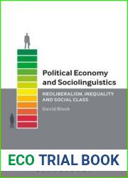 Political Economy and Sociolinguistics: Neoliberalism, Inequality and Social Class