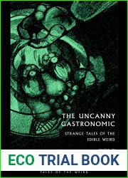 The Uncanny Gastronomic: Strange Tales of the Edible Weird
