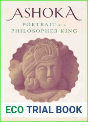 Ashoka: Portrait of a Philosopher King