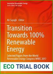 Transition Towards 100% Renewable Energy: Selected Papers from the World Renewable Energy Congress WREC 2017 (Innovative Renewable Energy)