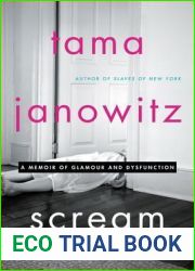 Scream: A Memoir of Glamour and Dysfunction