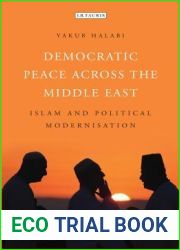 Democratic Peace Across the Middle East: Islam and Political Modernisation (Library of Modern Middle East Studies)