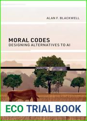 Moral Codes: Designing Alternatives to AI