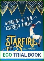 Murder at the Ostrich Farm: 1920s Historical Cozy Mystery (Starfire Cozy Mystery Book 2)