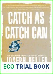 Catch As Catch Can: The Collected Stories and Other Writings