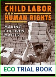 Child Labor And Human Rights: Making Children Matter