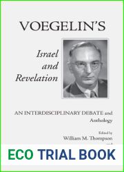 Voegelin|s Israel and Revelation: An Interdisciplinary Debate and Anthology (Marquette Studies in Theology, #19)