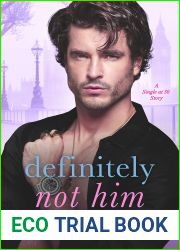 Definitely Not Him (Single at Thirty, #1)
