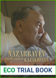 Nazarbayev and the Making of Kazakhstan: From Communism to Capitalism