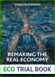 Remaking the Real Economy: Escaping Destruction by Organised Money