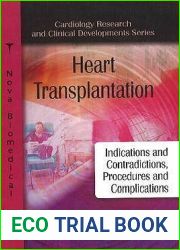 Heart Transplantation: Indications and Contraindications, Procedures and Complications (Cardiology Research and Clinical Developments)