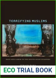 Terrifying Muslims: Race and Labor in the South Asian Diaspora
