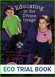 Educating in the Divine Image: Gender Issues in Orthodox Jewish Day Schools (HBI Series on Jewish Women)