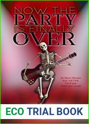 Now the Party is Finally Over: 24 Short Stories that will Chill, Thrill and Make you Laugh