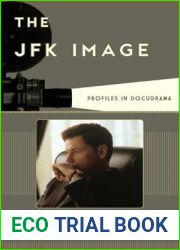 The JFK Image: Profiles in Docudrama (Film and History)