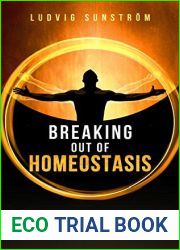 Breaking out of Homeostasis: Achieve Mind-Body Mastery and Continue Evolving When Others Stagnate