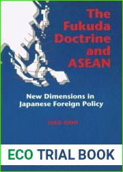 The Fukuda Doctrine and ASEAN: New Dimensions in Japanese Foreign Policy