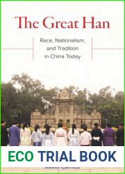 The Great Han: Race, Nationalism, and Tradition in China Today