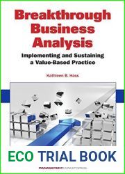 Breakthrough Business Analysis: Implementing and Sustaining a Value-Based Practice