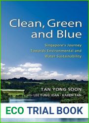 Clean, Green and Blue: Singapore|s Journey Towards Environmental and Water Sustainability