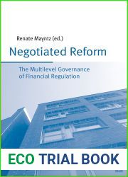 Negotiated Reform: The Multilevel Governance of Financial Regulation (Publication Series of the Max Planck Institute for the Study of Societies)