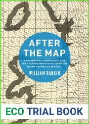 After the Map: Cartography, Navigation, and the Transformation of Territory in the Twentieth Century