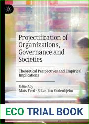 Projectification of Organizations, Governance and Societies: Theoretical Perspectives and Empirical Implications