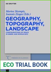 Geography, Topography, Landscape: Configurations of Space in Greek and Roman Epic (Trends in Classics - Supplementary Volumes, 22)