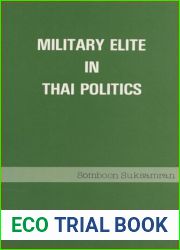 Military Elite in Thai Politics: Brief Biographical Data on the Officers in the Thai Legislature