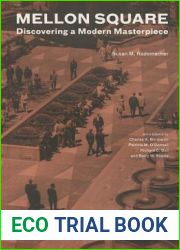 Mellon Square: Discovering a Modern Masterpiece (Modern Landscapes: Transition and Transformation)
