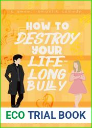 How to Destroy Your Lifelong Bully (How to Rom-com #3)