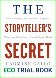 The Storyteller|s Secret: From TED Speakers to Business Legends, Why Some Ideas Catch On and Others Don|t
