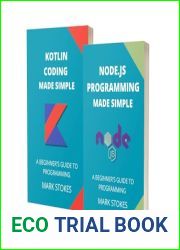 NODE.JS AND KOTLIN PROGRAMMING MADE SIMPLE: A BEGINNER|S GUIDE TO PROGRAMMING - 2 BOOKS IN 1