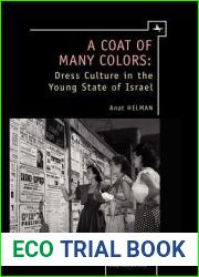 A Coat of Many Colors: Dress Culture in the Young State of Israel (Israel: Society, Culture, and History)