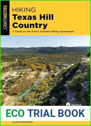 Hiking Texas Hill Country: A Guide to the Area|s Greatest Hiking Adventures