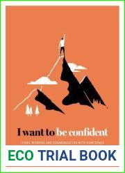 I Want to be Confident: Living, Working and Communicating with Confidence