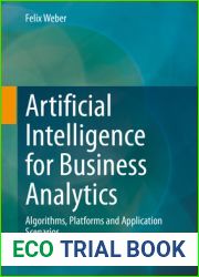 Artificial Intelligence for Business Analytics: Algorithms, Platforms and Application Scenarios