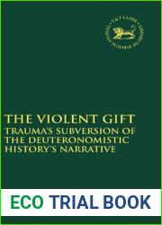 The Violent Gift: Trauma|s Subversion of the Deuteronomistic History|s Narrative