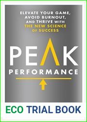 Peak Performance: Elevate Your Game, Avoid Burnout, and Thrive with the New Science of Success