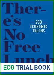 There|s No Free Lunch: 250 Economic Truths