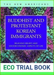 Buddhist and Protestant Korean Immigrants: Religious Beliefs and Socioeconomic Aspects of Life (New Americans)
