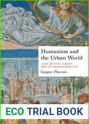 Humanism and the Urban World: Leon Battista Alberti and the Renaissance City