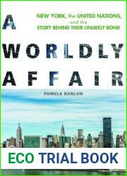 A Worldly Affair: New York, the United Nations, and the Story Behind Their Unlikely Bond
