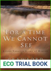For a Time We Cannot See: Living Today In Light of Heaven