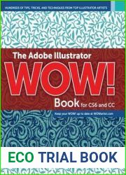 The Adobe Illustrator Wow! Book for CS6 and CC: Hundreds of Tips, Tricks, and Techniques from Top Illustrator Artists